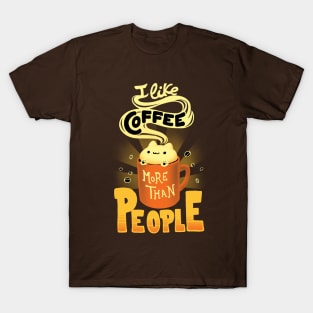 I like coffee more than People - Caffeine Addict Funny Quote - Cute Foam Cat T-Shirt